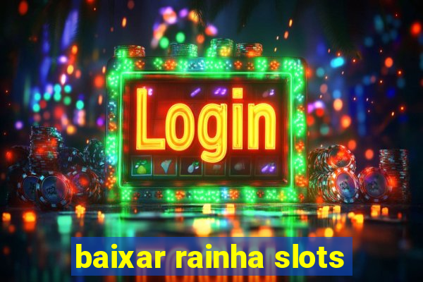 baixar rainha slots